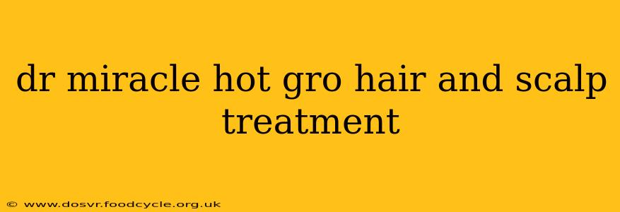dr miracle hot gro hair and scalp treatment