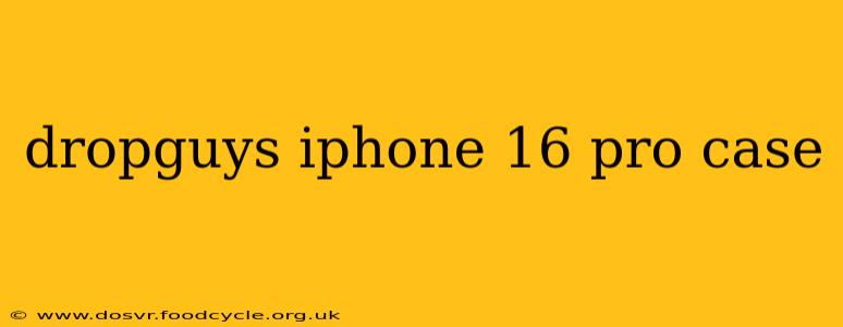 dropguys iphone 16 pro case