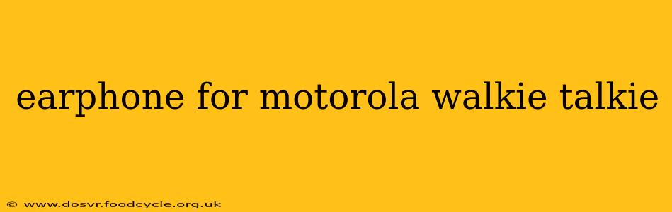 earphone for motorola walkie talkie