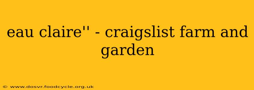 eau claire'' - craigslist farm and garden