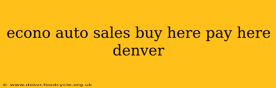 econo auto sales buy here pay here denver