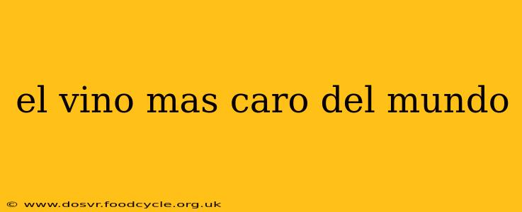 el vino mas caro del mundo