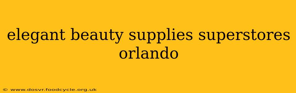 elegant beauty supplies superstores orlando