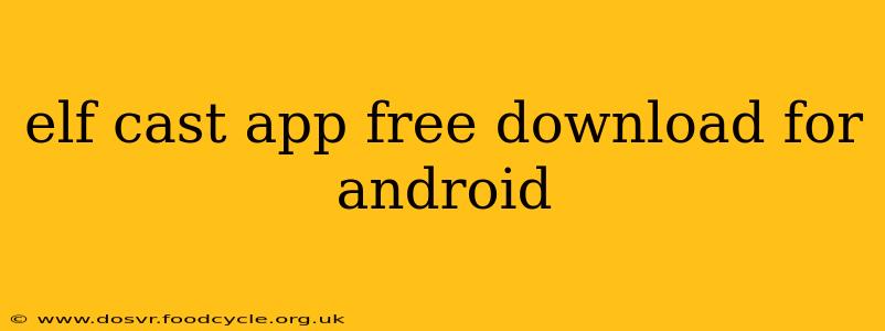 elf cast app free download for android