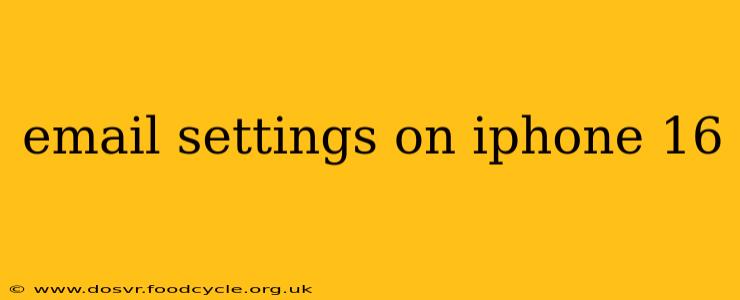 email settings on iphone 16