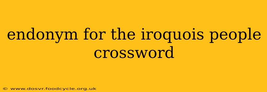 endonym for the iroquois people crossword