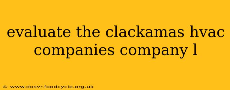 evaluate the clackamas hvac companies company l