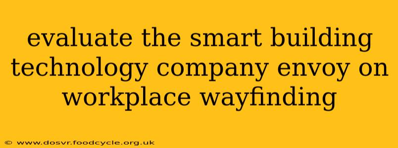 evaluate the smart building technology company envoy on workplace wayfinding