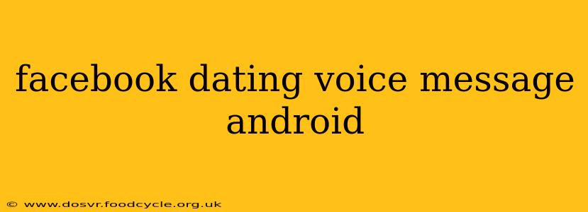 facebook dating voice message android