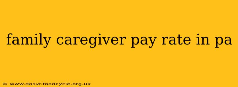 family caregiver pay rate in pa