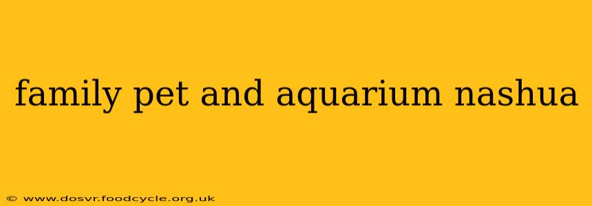 family pet and aquarium nashua