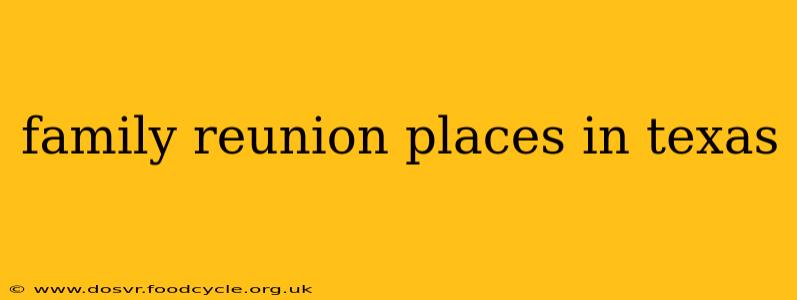 family reunion places in texas
