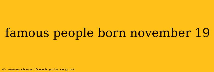 famous people born november 19