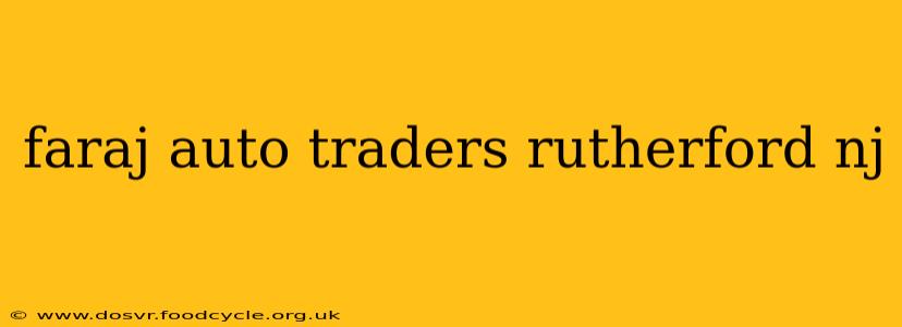 faraj auto traders rutherford nj
