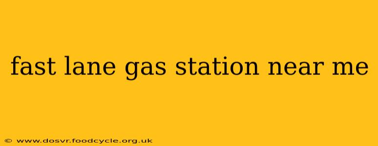 fast lane gas station near me