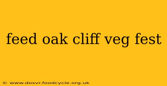 feed oak cliff veg fest