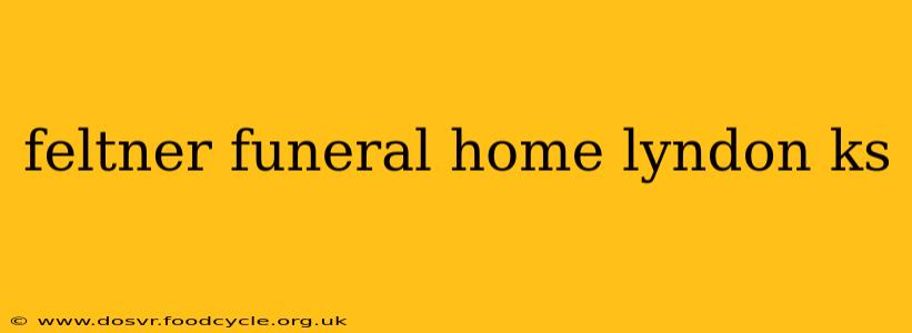 feltner funeral home lyndon ks