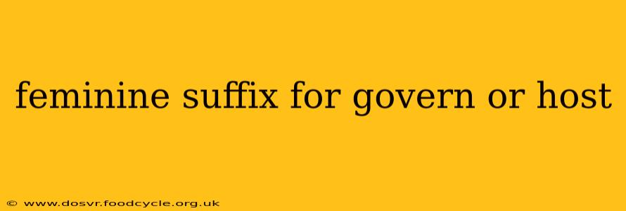 feminine suffix for govern or host