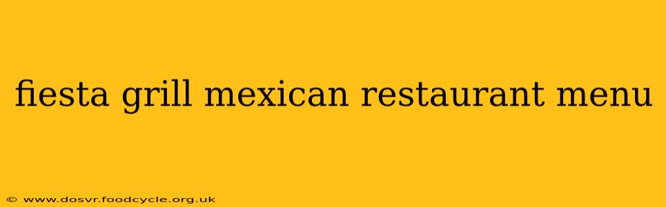 fiesta grill mexican restaurant menu