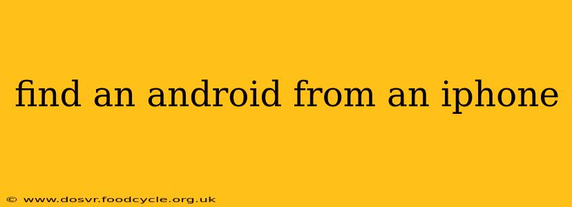 find an android from an iphone