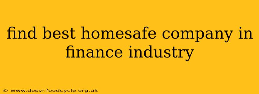 find best homesafe company in finance industry