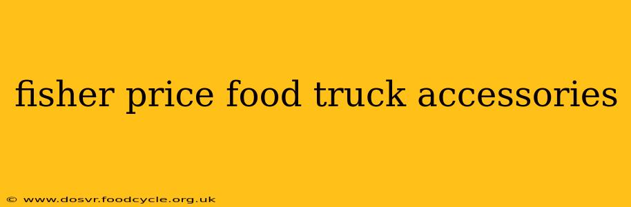 fisher price food truck accessories