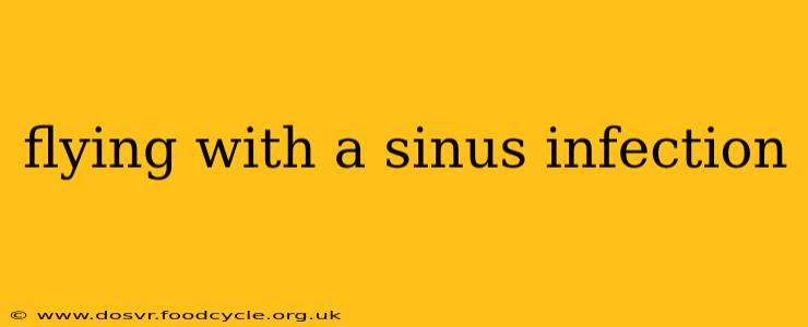 flying with a sinus infection