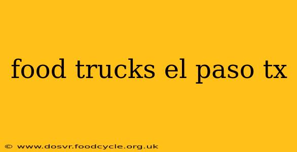 food trucks el paso tx