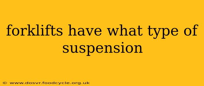 forklifts have what type of suspension