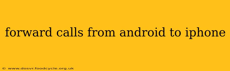 forward calls from android to iphone