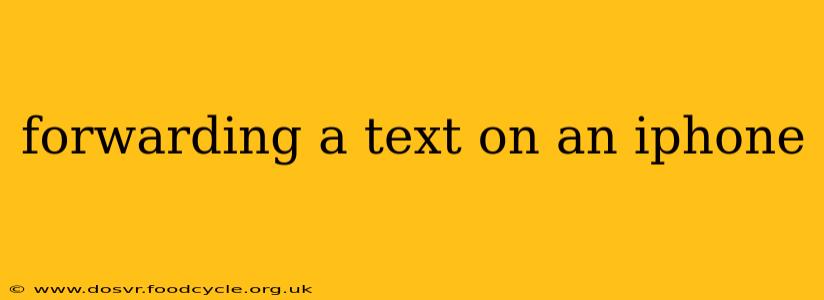 forwarding a text on an iphone