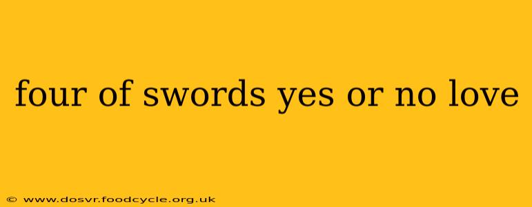 four of swords yes or no love