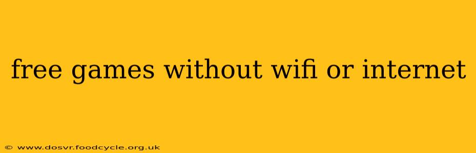 free games without wifi or internet