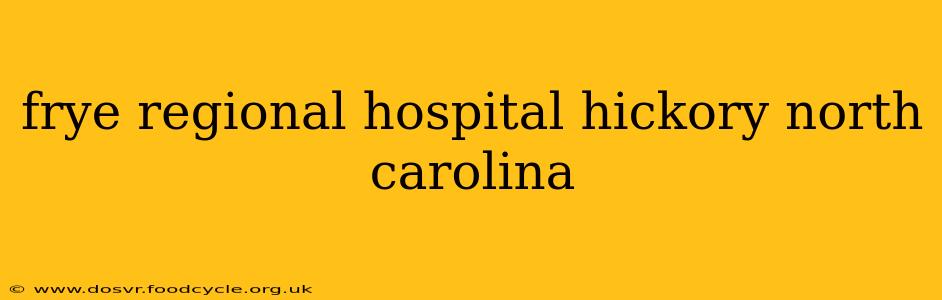 frye regional hospital hickory north carolina