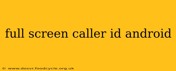 full screen caller id android