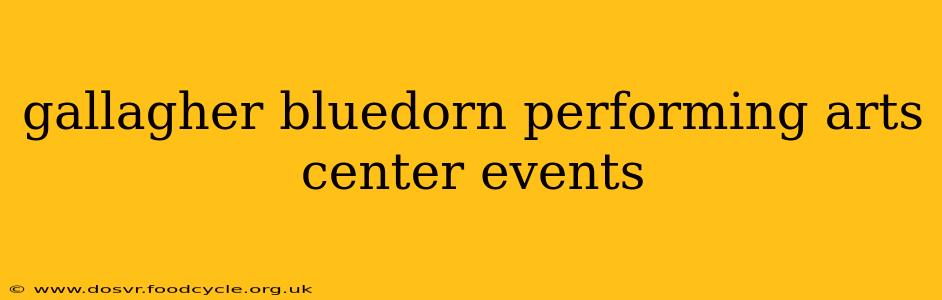 gallagher bluedorn performing arts center events