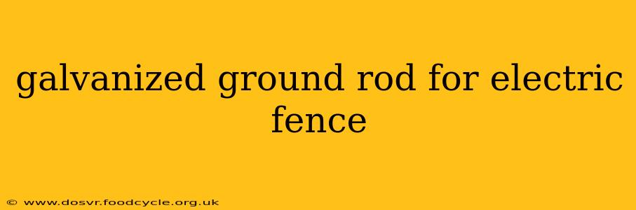 galvanized ground rod for electric fence