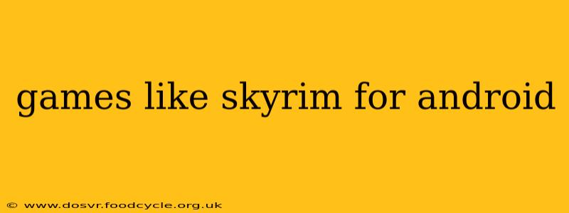 games like skyrim for android