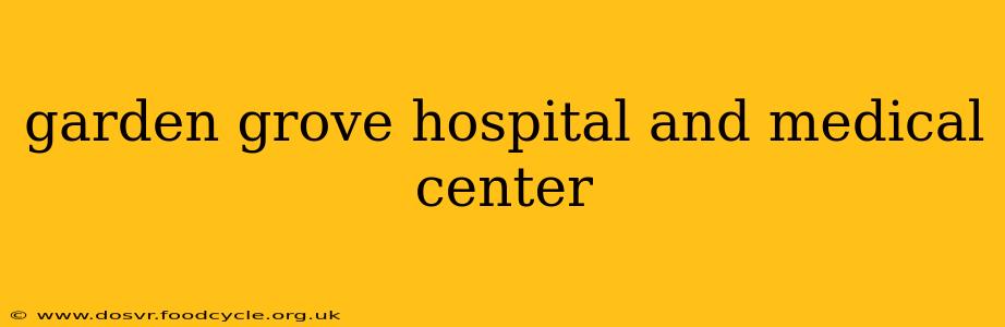 garden grove hospital and medical center