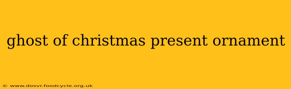 ghost of christmas present ornament