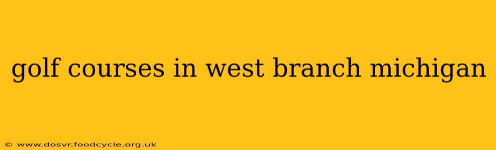 golf courses in west branch michigan