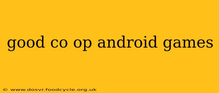 good co op android games
