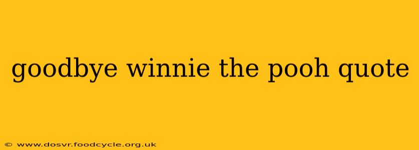 goodbye winnie the pooh quote