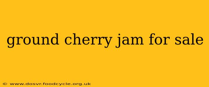 ground cherry jam for sale