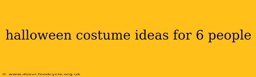 halloween costume ideas for 6 people