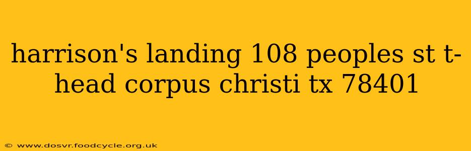 harrison's landing 108 peoples st t-head corpus christi tx 78401