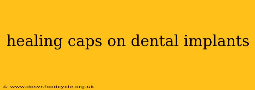 healing caps on dental implants