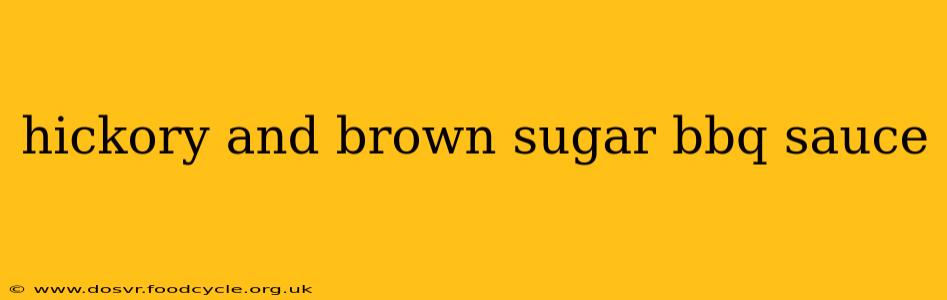hickory and brown sugar bbq sauce