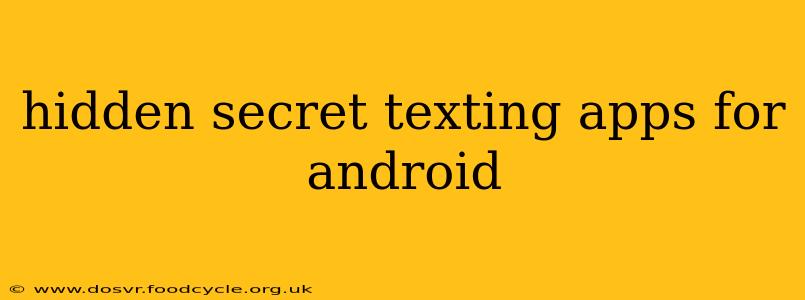hidden secret texting apps for android
