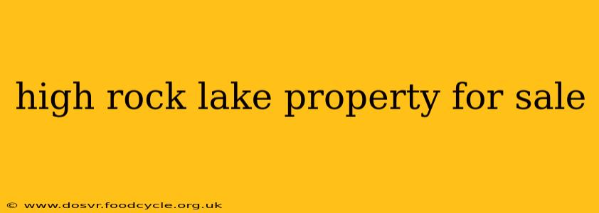 high rock lake property for sale